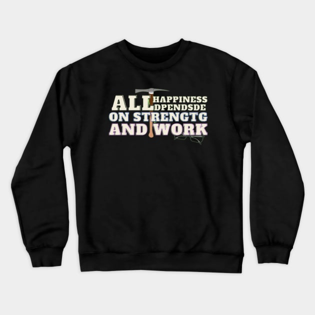 Happiness Strengts work Crewneck Sweatshirt by NajiStor